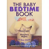 The Baby Bedtime Book: Say Goodnight to Sleepless Nights