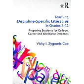 Teaching Discipline-Specific Literacies in Grades 6-12: Preparing Students for College, Career, and Workforce Demands