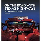 On the Road With Texas Highways: A Tribute to True Texas