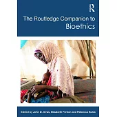 The Routledge Companion to Bioethics