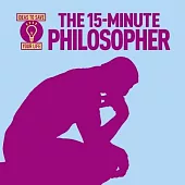 The 15-Minute Philosopher