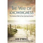 The Way of Knowingness: The Intuitive Path to Your Spiritual Destiny