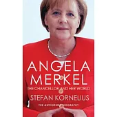 Angela Merkel: The Chancellor and Her World