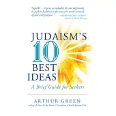 Judaism’s Ten Best Ideas: A Brief Guide for Seekers