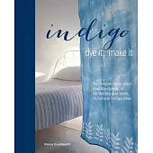 Indigo: Dye It, Make It