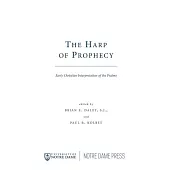 The Harp of Prophecy: Early Christian Interpretation of the Psalms