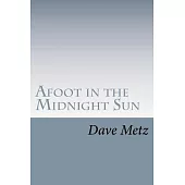 Afoot in the Midnight Sun: From the Isolation of the Alaska Wilderness, the Dogs Brought Him Home