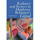 Radiance and Secrecy in Marilynne Robinson’s Gilead