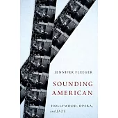 Sounding American: Hollywood, Opera, and Jazz