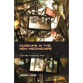 Museums in the New Mediascape: Transmedia, Participation, Ethics