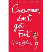 Cavewomen Don’t Get Fat: The Paleo Chic Diet for Rapid Results