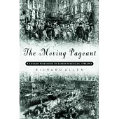 The Moving Pageant: A Literary Sourcebook on London Street-Life, 1700-1914