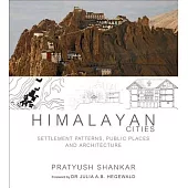 Himalayan Cities: Settlement Patterns, Public Places and Architecture