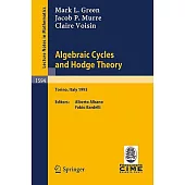 Algebraic Cycles and Hodge Theory: Lectures Given at the 2nd Session of the Centro Internazionale Matematico Estivo (C.i.m.e.) H