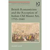 British Romanticism and the Reception of Italian Old Master Art, 1793-1840