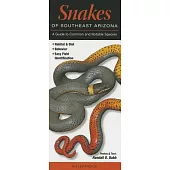 Snakes of Southeast Arizona: A Guide to Common and Notable Species