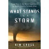 What Stands in a Storm: Three Days in the Worst Superstorm to Hit the South’s Tornado Alley