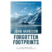 Forgotten Footprints: Lost Stories in the Discovery of Antarctica
