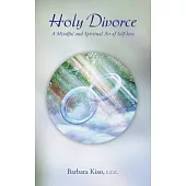 Holy Divorce: A Mindful and Spiritual Act of Self-love