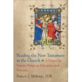 Reading the New Testament in the Church: A Primer for Pastors, Religious Educators, and Believers