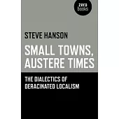 Small Towns, Austere Times: The Dialectics of Deracinated Localism