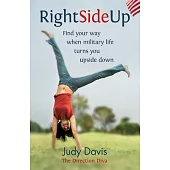 Right Side Up: Find Your Way When Military Life Turns You Upside Down