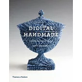 Digital Handmade: Craftsmanship in the New Industrial Revolution