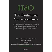 The El-Amarna Correspondence: A New Edition of the Cuneiform Letters from the Site of El-Amarna Based on Collations of All Extan