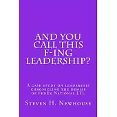 And You Call This F-ing Leadership?: A Case Study on Leadership Chronicling the Demise of Fedex National Ltl