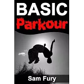 Basic Parkour: Basic Parkour and Freerunning Handbook