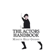 The Actors Handbook: The Actors Guide to Conquering Hollywood