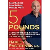 5 Pounds: The Breakthrough 5-day Plan to Jump-start Rapid Weight Loss and Never Gain It Back