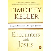 Encounters With Jesus: Unexpected Answers to Life’s Biggest Questions