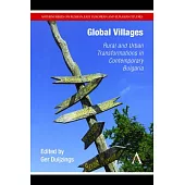 Global Villages: Rural and Urban Transformations in Contemporary Bulgaria