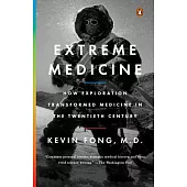 Extreme Medicine: How Exploration Transformed Medicine in the Twentieth Century