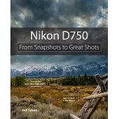 Nikon D750: From Snapshots to Great Shots