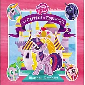 My Little Pony: The Castles of Equestria: An Enchanted My Little Pony Pop-Up Book