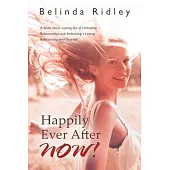 Happily Ever After Now!: A Book About Letting Go of Unhealthy Relationships and Embracing a Loving Relationship With Yourself