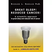 Great Sleep! Reduced Cancer!: A scientific approach to great sleep and reduced risk of cancer