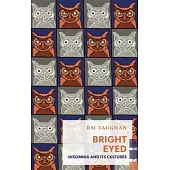 Bright Eyed: Insomnia and Its Cultures