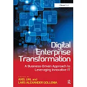 Digital Enterprise Transformation: A Business-Driven Approach to Leveragin Innovation IT