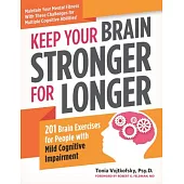 Keep Your Brain Stronger for Longer: 201 Brain Exercises for People With Mild Cognitive Impairment