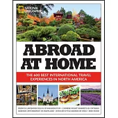 Abroad at Home: The 600 Best International Travel Experiences in North America