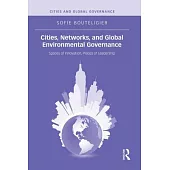 Cities, Networks, and Global Environmental Governance: Spaces of Innovation, Places of Leadership