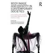 Body Image and Identity in Contemporary Societies: Psychoanalytic, Social, Cultural and Aesthetic Perspectives