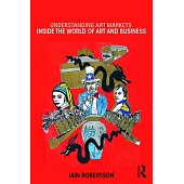Understanding Art Markets: Inside the World of Art and Business