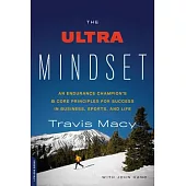 The Ultra Mindset: An Endurance Champion’s 8 Core Principles for Success in Business, Sports, and Life