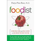 Foodist: Using Real Food and Real Science to Lose Weight Without Dieting