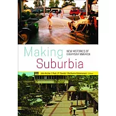 Making Suburbia: New Histories of Everyday America