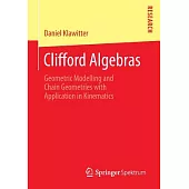 Clifford Algebras: Geometric Modelling and Chain Geometries With Application in Kinematics